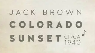 Jack Brown - Colorado Sunset ♬ circa 1940 (HD High Quality)