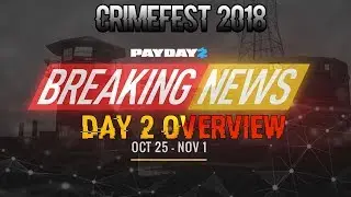 PAYDAY 2 - Crimefest 2018 Day 2 Overview
