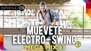 Zumba MegaMix 61 -  MUEVETE ELECTRO SWING // by A. SULU