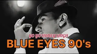 Blue eyes - yo yo honey Singh 90's style song #honeysingh #blueeyes 