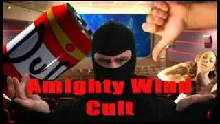 Amighty Wind Cult Vs. Christianity(and everyone else). (ramble)