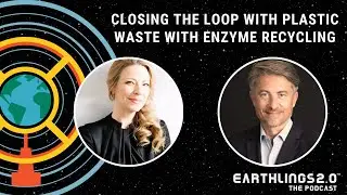 #84 - Closing the Loop with Plastic Waste with Enzyme Recycling with Carbios