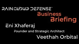 RAINCLOUD DEFENSE Business Briefing - Eni Xhaferaj - Veethah Orbital