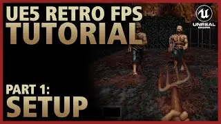 Part 1 - Setup | Retro FPS in Unreal Engine 5