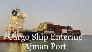 Cargo ship entering Ajman Port | 4 K