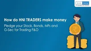 How do HNI TRADERS make money - Pledge your Stock, Bonds, MFs and G-Sec for Trading F&O | SAS Online