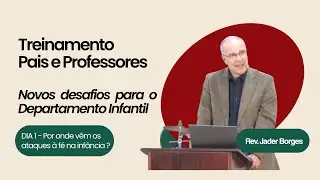 Treinamento Pais e Professores - Rev. Jader Borges (23/02/26)