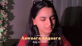 Aawaara Angaara Female Cover | Only Vocals #seeratainalam #aawaaraangaara 