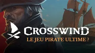 Crosswind - Le jeu pirate ULTIME ? MMO, PvP, Coop Survie... tout y est !