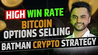 High Win Rate Bitcoin Options Selling | Batman Crypto Strategy | Bitcoin Options Selling Strategy