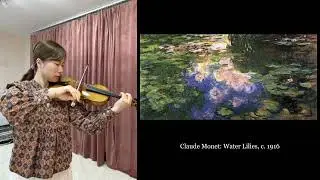 Violin Free Improvisation for Monet&rsquo;s &ldquo;Water Lilies&rdquo; &ndash; Real Violin Performance, No Pitch Correction