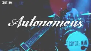 Coyote Man - Autonomous - OFFICIAL MUSIC VIDEO - (INSTRUMENTAL ROCK)