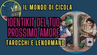 IDENTIKIT DEL TUO PROSSIMO AMORE Interattivo Tarocchi e Lenormand