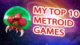 My Top 10 Metroid Games