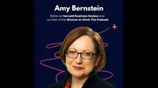 Snippet: ⁠Amy Bernstein⁠, Editor at ⁠Harvard Business Review⁠ and Co-host of the ⁠Women at Work P...