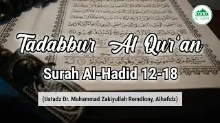 Tadabbur Surah Al-Hadid 12-18 Bersama Ustadz Dr. Muhammad Zakiyullah Romdlony