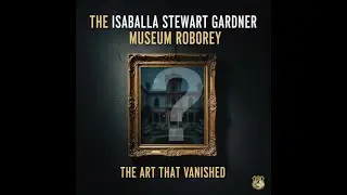 The Isabella Stewart Gardner Museum Robbery The Art That Vanished