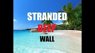 STRANDED DEEP ALPHA VERSION 0.01 - WALL