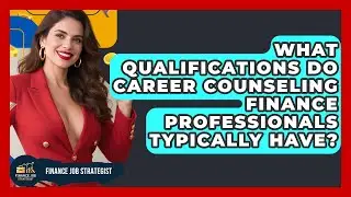 What Qualifications Do Career Counseling Finance Professionals Typically Have?