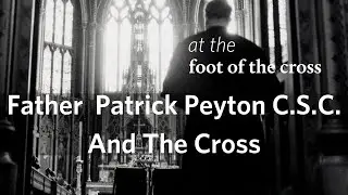 At The Foot of The Cross: Father Patrick Peyton C.S.C. and The Cross