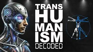 TRANSHUMANISM DECODED