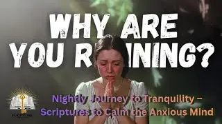 Nightly Journey to Tranquility &ndash; Scriptures to Calm the Anxious Mind | Scripture Unlocked TV