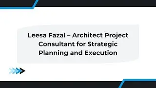 Leesa Fazal &ndash; Architect Project Consultant for Strategic Planning and Execution