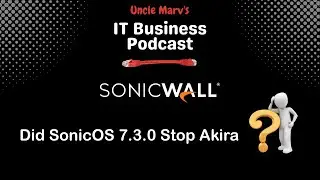 Did SoncOS 7.3.0 Stop Akira?