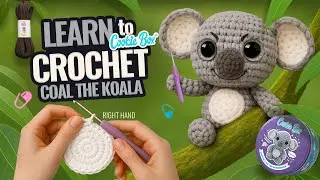 HOW TO CROCHET 🧶 for Beginners (Right-Handed) &ndash; Coal the Koala Easy Amigurumi | Cookie Box TUTORIAL