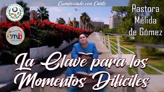 La clave para los momentos difíciles | Caminando con Cristo