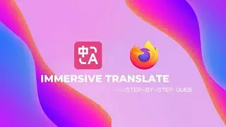 Firefox Version | Installing Immersive Translate for Your Browser!