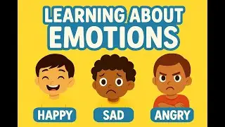 Learning About Emotions for Kids | Happy, Sad, Angry, Scared, Excited, and Calm