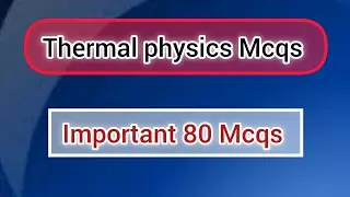 Thermal physics 80 important Mcqs for mdcat.. mdcat free course available by medical points
