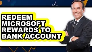 How to Redeem Microsoft Rewards to Bank Account - Easy Guide