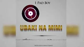 i pad boy ubaki na mimi