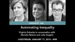 Databite No. 106: Virginia Eubanks with Alondra Nelson and Julia Angwin (Live stream)