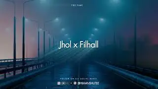 Jhol x Filhall - Himanshu Tee | BPraak, Maanu, Annural Khalid | Bollywood Mashup 2025