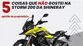 5 Coisas que NÃO Gostei na Storm 200 da Shineray