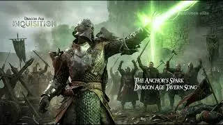 The Anchor's Spark- Upbeat Dragon Age Inquisition Bard Song