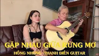 Gặp Nhau Giữa Rừng Mơ | Hồng Nhung & Thanh Điền Guitar