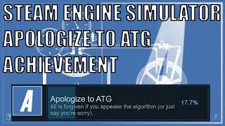 Steam Engine Simulator: Apologize To ATG Achievement