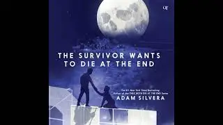 Survivor Wants to Die at the End - Adam Silvera