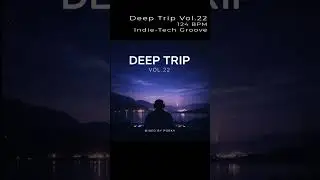 Deep Trip Vol.22 &ndash; Indie-Tech Groove