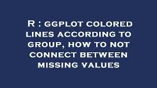 R : ggplot colored lines according to group, how to not connect between missing values