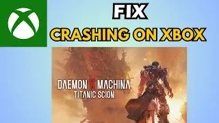 Fix Daemon X Machina Titanic Crashing, Freezing, not launching & black Screen on Xbox Series X|S
