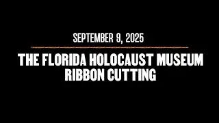 Event Recap: The Florida Holocaust Museum Ribbon Cutting | St. Pete, FL