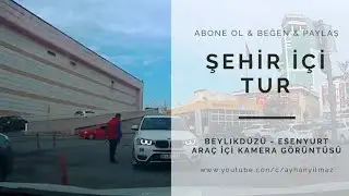 BEYLİKDÜZÜ & ESENYURT ŞEHİR İÇİ TUR