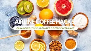 Airline Coffee Hacks: Enhancing Your In-Flight Coffee Experience #inflightexperience #coffeehacks