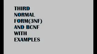INTRODUCTION OF THIRD NORMAL FORM(3NF)  AND BCNF WITH EXAMPLES | 3NF AND BCNF WITH EXAMPLES