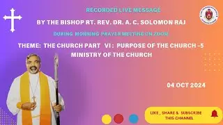 Message by Bishop Rt. Rev. Dr. A. C. Solomon Raj Theme TheChurch Part VI Ministry on 04 Oct 2024